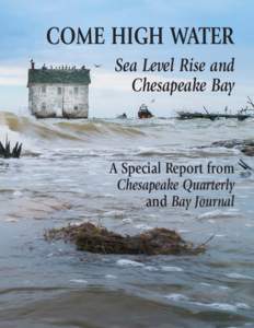 COME HIGH WATER Sea Level Rise and Chesapeake Bay A Special Report from Chesapeake Quarterly