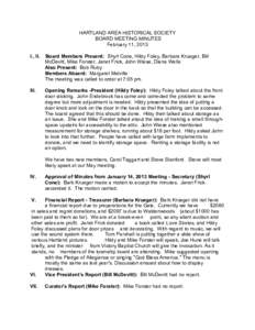 HARTLAND AREA HISTORICAL SOCIETY BOARD MEETING MINUTES February 11, 2013 I., II.  Board Members Present: Shyrl Cone, Hildy Foley, Barbara Krueger, Bill