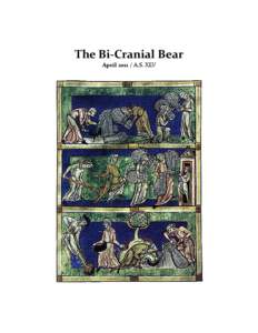 The Bi-Cranial Bear April[removed]A.S. XLV This is the April 2011 Issue of the Bi-Cranial Bear, a publication of the Barony of Adiantum of the Society For Creative Anachronism (SCA, Inc.). Copies of the BiCranial Bear ma