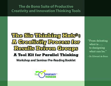 The de Bono Suite of Productive Creativity and Innovation Thinking Tools The Six Thinking Hats® : A Creativity Process for Results Driven Groups