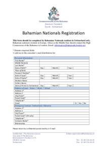 Commonwealth of the Bahamas Honorary Consulate Zurich - Switzerland Bahamian Nationals Registration This form should be completed by Bahamian Nationals resident in Switzerland only.