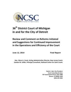 36th District Court of Michigan in and for the City of Detroit Review and Comment on Reforms Initiated and Suggestions for Continued Improvement in the Operations and Efficiency of the Court June 12, 2014