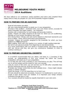 MELBOURNE YOUTH MUSIC 2014 Auditions We have talked to our conductors, panel members and tutors and compiled these handy hints to help you prepare for your MYM Ensemble Program Audition.  HOW TO PREPARE FOR AN AUDITION