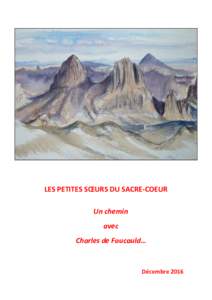 LES PETITES SŒURS DU SACRE-COEUR Un chemin avec Charles de Foucauld…  Décembre 2016