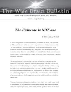 The Wise Brain Bulletin News and Tools for Happiness, Love, and Wisdom Vo l u m e 1 0 ,  ) The Universe is NOT one © 2016 Michael W. Taft