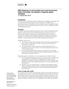 RIBA Response to Communities and Local Government Select Committee: the abolition of regional spatial strategies 15 September 2010 Introduction The Royal Institute of British Architects champions better buildings, commun