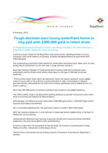 6 February, 2015  Tough decision over luxury waterfront home or city pad with $300,000 gold in latest draw A relaxed Queensland lifestyle or vibrant city living and gold is the latest offering in BoysTown’s Million Dol