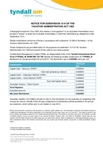 NOTICE FOR SUBDIVISION 12-H OF THE TAXATION ADMINISTRATION ACT 1953 A Managed Investment Trust (MIT) that makes a “fund payment” to an Australian Intermediary must provide a “Notice” to assist the Australian Inte