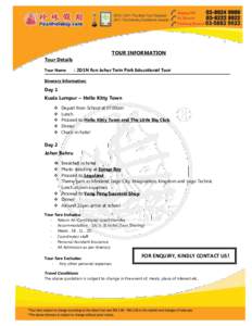 TOUR INFORMATION Tour Details Tour Name : 2D1N Fun Johor Twin Park Educational Tour