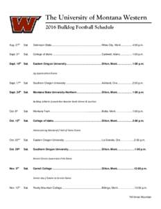 The University of Montana Western 2016 Bulldog Football Schedule Aug. 27th  Sat.