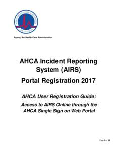 Agency for Health Care Administration  AHCA Incident Reporting System (AIRS) Portal Registration 2017 AHCA User Registration Guide: