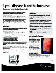 Lyme disease is on the increase Message from the Chief Medical Officer of Health Ontario is seeing an increase in human cases of Lyme disease and an increase in numbers and range of black-legged ticks, especially in sout