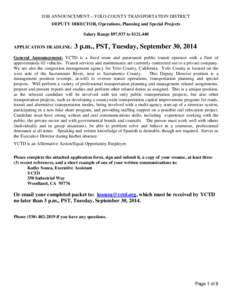 JOB ANNOUNCEMENT—YOLO COUNTY TRANSPORTATION DISTRICT DEPUTY DIRECTOR, Operations, Planning and Special Projects Salary Range $97,937 to $121,440 APPLICATION DEADLINE:  3 p.m., PST, Tuesday, September 30, 2014