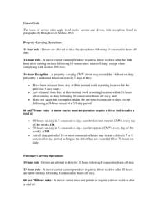 General rule The hours of service rules apply to all motor carriers and drivers, with exceptions found in paragraphs (b) through (o) of Section[removed]Property-Carrying Operations: 11-hour rule - Drivers are allowed to d