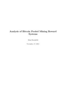 Analysis of Bitcoin Pooled Mining Reward Systems Meni Rosenfeld November 17, 2011  Abstract