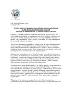 FOR IMMEDIATE RELEASE January 11, 2012 OAQDA Approves Funding for Energy Efficiency, Conservation Project At Ohio Reformatory for Women in Marysville Retrofits to cut annual utility bills by 30 percent, reduce air emissi