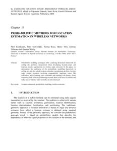 In: EMERGING LOCATION AWARE BROADBAND WIRELESS ADHOC NETWORKS, edited by Rajamani Ganesh, Sastri Kota, Kaveh Pahlavan and Ramón Agustí. Kluwer Academic Publishers, 2004. Chapter 11 PROBABILISTIC METHODS FOR LOCATION