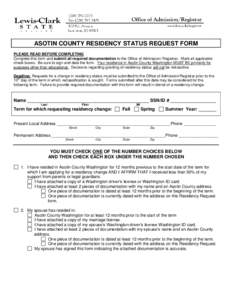 ASOTIN COUNTY RESIDENCY STATUS REQUEST FORM PLEASE READ BEFORE COMPLETING Complete this form and submit all required documentation to the Office of Admission/ Registrar. Mark all applicable check boxes. Be sure to sign a