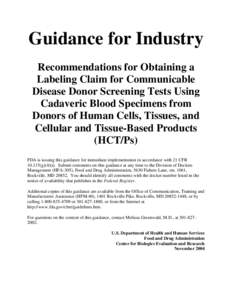 Guidance for Industry: Recommendations for Obtaining a Labeling Claim for Communicable Disease Donor Screening Tests Using Cadaveric Blood Specimens from Donors of Human Cells, Tissues, and Cellular and Tissue-Based Prod