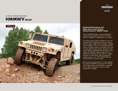 A TOTAL SYSTEM SOLUTION  HMMWV RECAP Ratcheting Performance And Safety Up A Couple Notches. Oshkosh Defense® HMMWV Recap.
