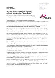 MEDIA RELEASE Friday, 13 April 2012 New figures show recreational drug users collateral damage in the “War on Drugs” New figures from the Australian Crime Commission show that the “war