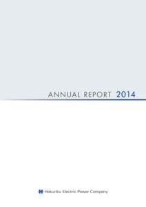 A N N UA L R EP O RT 2014  Corporate Proﬁle Hokuriku Electric Power Company established on May 1, 1951, supplies electricity through integrated power generation, transmission and distribution systems as one of the ten