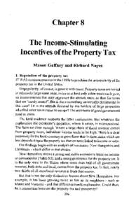 Chapter 8 The Income-Stimulating Incentives of the Property Tax Mason Gaffney and Richard Noyes 1. Reputation of the property tax IT WAS common practice in the 1990s to proclaim the unpopularity of the