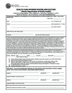 State of Illinois Illinois Department of Public Health HEALTH CARE WORKER WAIVER APPLICATION Illinois Department of Public Health Health Care Worker Registry, 525 W. Jefferson St., Springfield, IL 62761