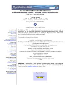 The Third Annual International Conference on Mobile and Ubiquitous Systems: Computing, Networking and Services http://www.mobiquitous.org Call For Demos July 17 – 21, 2006 ● San Jose, California, USA In Cooperation w