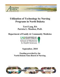 Utilization of Technology by Nursing Programs in North Dakota Terri Lang, BA Patricia L. Moulton, Ph.D. Department of Family & Community Medicine