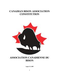 CANADIAN BISON ASSOCIATION CONSTITUTION ASSOCIATION CANADIENNE DU BISON August 25, 2009