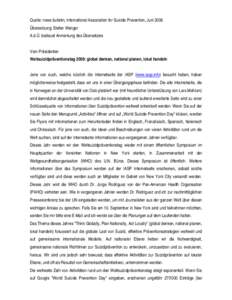 Quelle: news bulletin, International Association for Suicide Prevention, Juni 2006 Übersetzung: Stefan Wenger A.d.Ü. bedeuet Anmerkung des Übersetzers Vom Präsidenten Weltsuizidpräventionstag 2008: global denken, na