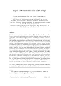 Logics of Communication and Change Johan van Benthem a Jan van Eijck b Barteld Kooi c a ILLC, University of Amsterdam, Plantage Muidergracht 24, 1018 TV Amsterdam, The Netherlands & Philosophy Department, Stanford Univer
