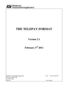 THE TELEPAY FORMAT Version 2.1 February 3rd 2011 Bankenes Standardiseringskontor P.O. Box 2644, Solli