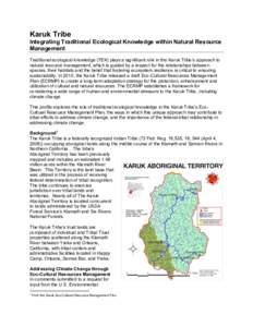 Karuk Tribe Integrating Traditional Ecological Knowledge within Natural Resource Management Traditional ecological knowledge (TEK) plays a significant role in the Karuk Tribe’s approach to natural resource management, 