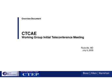 Overview Document  CTCAE Working Group Initial Teleconference Meeting  Rockville, MD