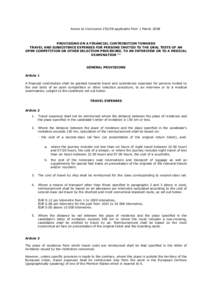 Annex to Conclusion[removed]applicable from 1 March[removed]PROVISIONS ON A FINANCIAL CONTRIBUTION TOWARDS TRAVEL AND SUBSISTENCE EXPENSES FOR PERSONS INVITED TO THE ORAL TESTS OF AN OPEN COMPETITION OR OTHER SELECTION PROC