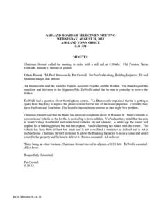 ASHLAND BOARD OF SELECTMEN MEETING WEDNESDAY, AUGUST 28, 2013 ASHLAND TOWN OFFICE 8:30 AM MINUTES Chairman Stewart called the meeting to order with a roll call at 8:30AM. Phil Preston, Norm