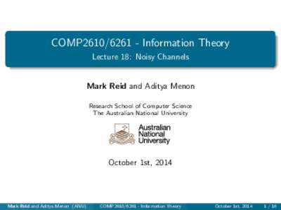 COMP2610[removed]Information Theory Lecture 18: Noisy Channels NU Logo UseMarkGuidelines Reid and Aditya Menon