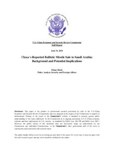 U.S.-China Economic and Security Review Commission Staff Report June 16, 2014 China’s Reported Ballistic Missile Sale to Saudi Arabia: Background and Potential Implications