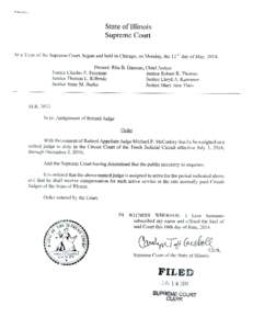 FORM NO. 2  State of Illinois Supreme Court At a Term ofthe Supreme Court, begun and held in Chicago, on Monday, the 12 th day ofMay, 2014. Present: Rita B. Garman, Chief Justice