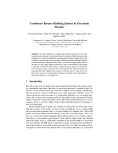 Continuous Inverse Ranking Queries in Uncertain Streams Thomas Bernecker1 , Hans-Peter Kriegel1 , Nikos Mamoulis2 , Matthias Renz1 and Andreas Zuefle1 1