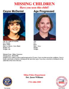 MISSING CHILDREN Have you seen this child? Cayce McDaniel Age Progressed  Age: 26 DOB: [removed]