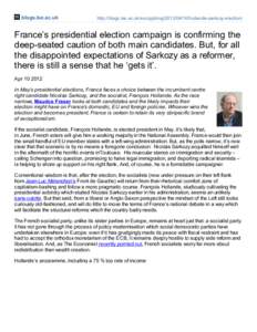 blogs.lse.ac.uk  http://blogs.lse.ac.uk/europpblog[removed]hollande-sarkozy-election/ France’s presidential election campaign is confirming the deep-seated caution of both main candidates. But, for all