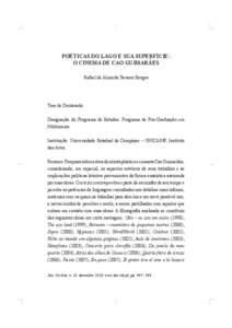 POÉTICAS DO LAGO E SUA SUPERFÍCIE: O CINEMA DE CAO GUIMARÃES Rafael de Almeida Tavares Borges Tese de Doutorado. Designação do Programa de Estudos: Programa de Pós-Graduação em