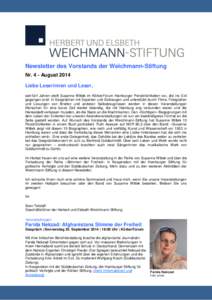 Newsletter des Vorstands der Weichmann-Stiftung Nr. 4 - August 2014 Liebe Leserinnen und Leser, seit fünf Jahren stellt Susanne Wittek im KörberForum Hamburger Persönlichkeiten vor, die ins Exil gegangen sind. In Gesp