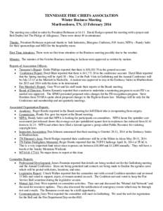 TENNESSEE FIRE CHIEFS ASSOCIATION Winter Business Meeting Murfreesboro, TN, 13 February 2014 The meeting was called to order by President Robinson at 16:15. David Hodges opened the meeting with a prayer and Bob Dudley le