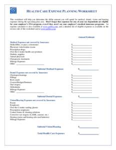 HEALTH CARE EXPENSE PLANNING WORKSHEET This worksheet will help you determine the dollar amount you will spend for medical, dental, vision and hearing expenses during the upcoming plan year. Don’t forget that expenses 