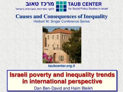 for Social Policy Studies in Israel  Causes and Consequences of Inequality Herbert M. Singer Conference Series  taubcenter.org.il