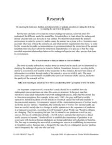 Research By studying the behaviors, habitat, and characteristics of animals, scientists are taking the first step to ensuring the survival of the species. Before man can take active steps to protect endangered species, s